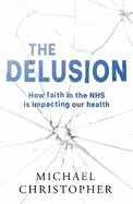The Delusion: How faith in the NHS is impacting our health
