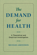 The Demand for Health: A Theoretical and Empirical Investigation