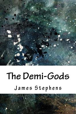 The Demi-Gods - Stephens, James