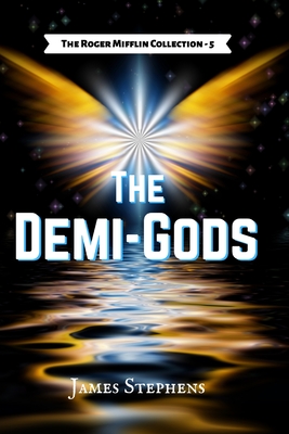 The Demi-Gods - Stephens, James, and Bluhm, Warren (Editor)