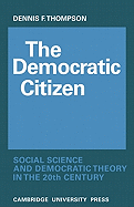 The Democratic Citizen: Social Science and Democratic Theory in the Twentieth Century