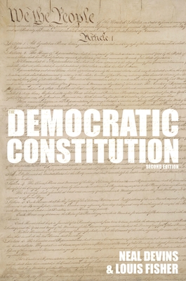 The Democratic Constitution, 2nd Edition - Devins, Neal, and Fisher, Louis