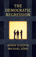 The Democratic Regression: The Political Causes of Authoritarian Populism
