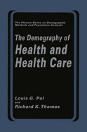 The Demography of Health and Health Care - Pol, Louis G, and Thomas, Richard K