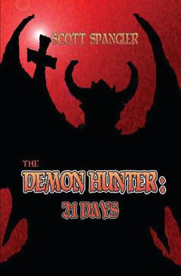 The Demon Hunter: 21 Days - Spangler, Scott