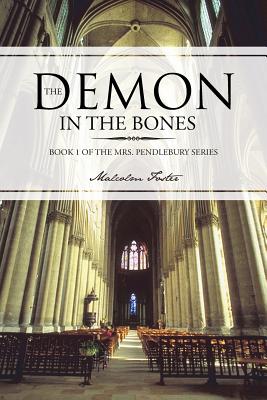 The Demon in the Bones: Book 1 of the Mrs. Pendlebury Series - Foster, Malcolm