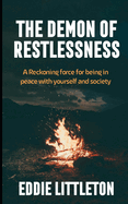 The Demon of Restlessness: A Reckoning force for being in peace with yourself and society