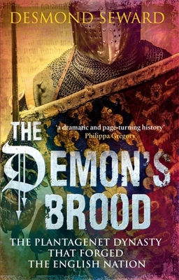 The Demon's Brood: The Plantagenet Dynasty that Forged the English Nation - Seward, Desmond, Mr.