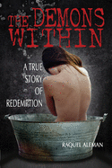 The Demons Within: A True Story of Redemption