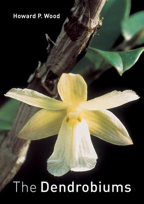 The Dendrobiums - Wood, Howard Page