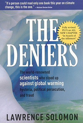 The Deniers: The World-Renowned Scientists Who Stood Up Against Global Warming Hysteria, Political Persecution and Fraud - Solomon, Lawrence