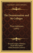 The Denomination and Its Colleges: Three Addresses (1895)