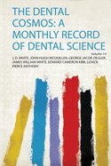 The Dental Cosmos: a Monthly Record of Dental Science