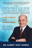 The Dentist Guide to Creating Personal and Financial Freedom: 2023 Edition Fully Revised and Updated