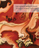 The Denver Artists Guild: Its Founding Members; An Illustrated History