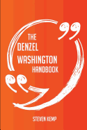 The Denzel Washington Handbook - Everything You Need to Know about Denzel Washington