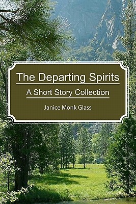 The Departing Spirits: A Short Story Collection - Glass MS, Janice Monk