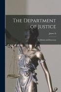 The Department of Justice: Its History and Functions