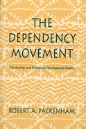 The Dependency Movement: Scholarship and Politics in Development Studies