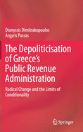 The Depoliticisation of Greece's Public Revenue Administration: Radical Change and the Limits of Conditionality