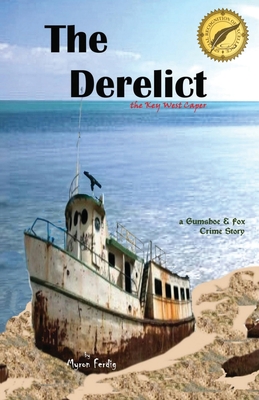 The Derelict - the Key West Caper: a Gumshoe & Fox Crime Story - Ferdig, Myron E