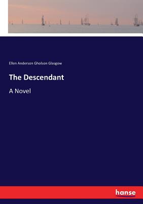 The Descendant - Glasgow, Ellen Anderson Gholson
