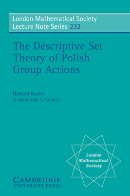 The Descriptive Set Theory of Polish Group Actions - Becker, Howard, and Kechris, Alexander S.