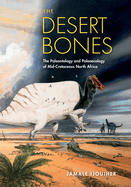 The Desert Bones: The Paleontology and Paleoecology of Mid-Cretaceous North Africa