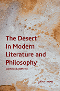 The Desert in Modern Literature and Philosophy: Wasteland Aesthetics