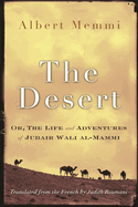 The Desert: Or, the Life and Adventures of Jubair Wali Al-Mammi