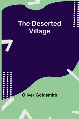 The Deserted Village - Oliver Goldsmith