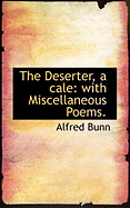 The Deserter, a Cale: With Miscellaneous Poems