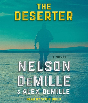 The Deserter - DeMille, Nelson, and DeMille, Alex, and Brick, Scott (Read by)