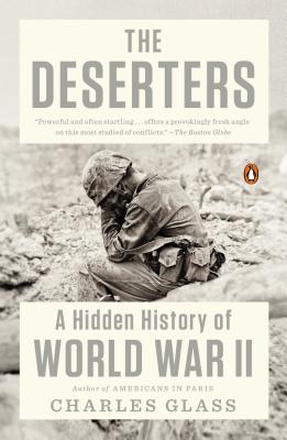 The Deserters: A Hidden History of World War II - Glass, Charles
