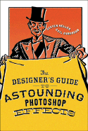 The Designer's Guide to Astounding Photoshop Effects