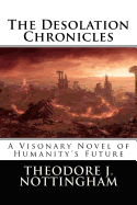 The Desolation Chronicles: A Visionary Novel of Humanity's Future