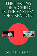 The Destiny of a Child Is the Mystery of Creation
