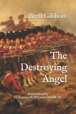 The Destroying Angel: The Rifle-Musket as the First Modern Infantry Weapon - Gibbons, Brett