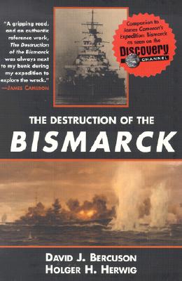 The Destruction of the Bismarck - Bercuson, David