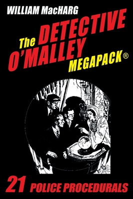 The Detective O'Malley MEGAPACK(R): 21 Police Procedurals - Macharg, William