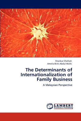 The Determinants of Internationalization of Family Business - Chelliah, Shankar, and Binti Abdul Malik, Amelia