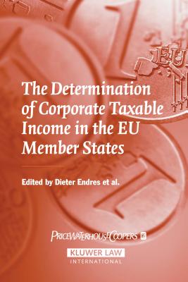 The Determination of Corporate Taxable Income in the EU Member States - Endres, Dieter (Editor)