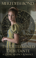 The Determined Debutante: A Sweet Regency Romance