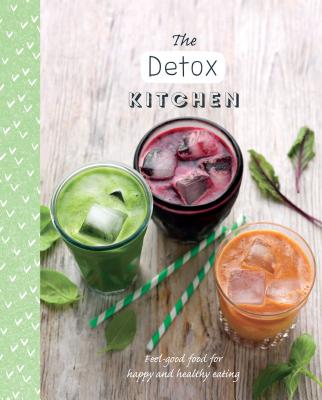 The Detox Kitchen: Feel-Good Food for Happy and Healthy Eating - Wills, Judith (Contributions by)