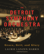 The Detroit Symphony Orchestra: Grace, Grit, and Glory