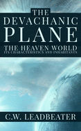 The Devachanic Plane: The Heaven World: Its Characteristics and Inhabitants