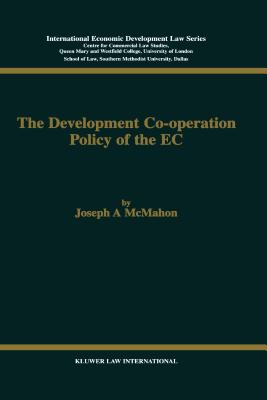 The Development Cooperation Policy of the EC - McMahon, Joseph A