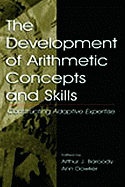 The Development of Arithmetic Concepts and Skills: Constructive Adaptive Expertise