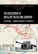 The Development of Artillery Tactics and Equipment: Official History Of The Second World War Army
