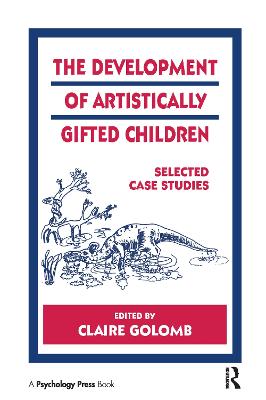 The Development of Artistically Gifted Children: Selected Case Studies - Golomb, Claire (Editor)